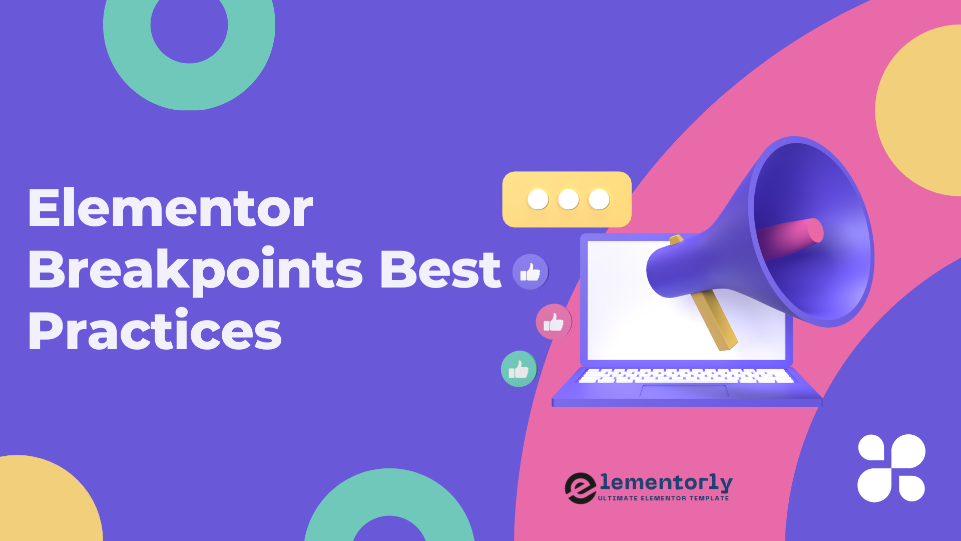 Elementor Breakpoints Best Practices: Optimize Your Design for All Devices