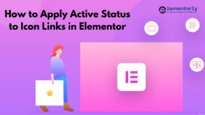 How to Apply Active Status to Icon Links in Elementor: Step-by-Step Guide for Beginners