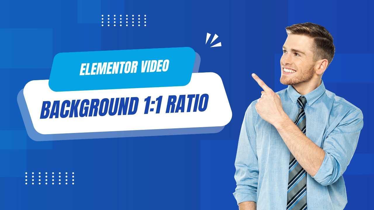 Elementor Container 1:1 Ratio for Background Video: A Complete Guide to Perfectly Balanced Designs